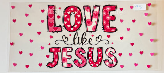 UV DTF Love like Jesus