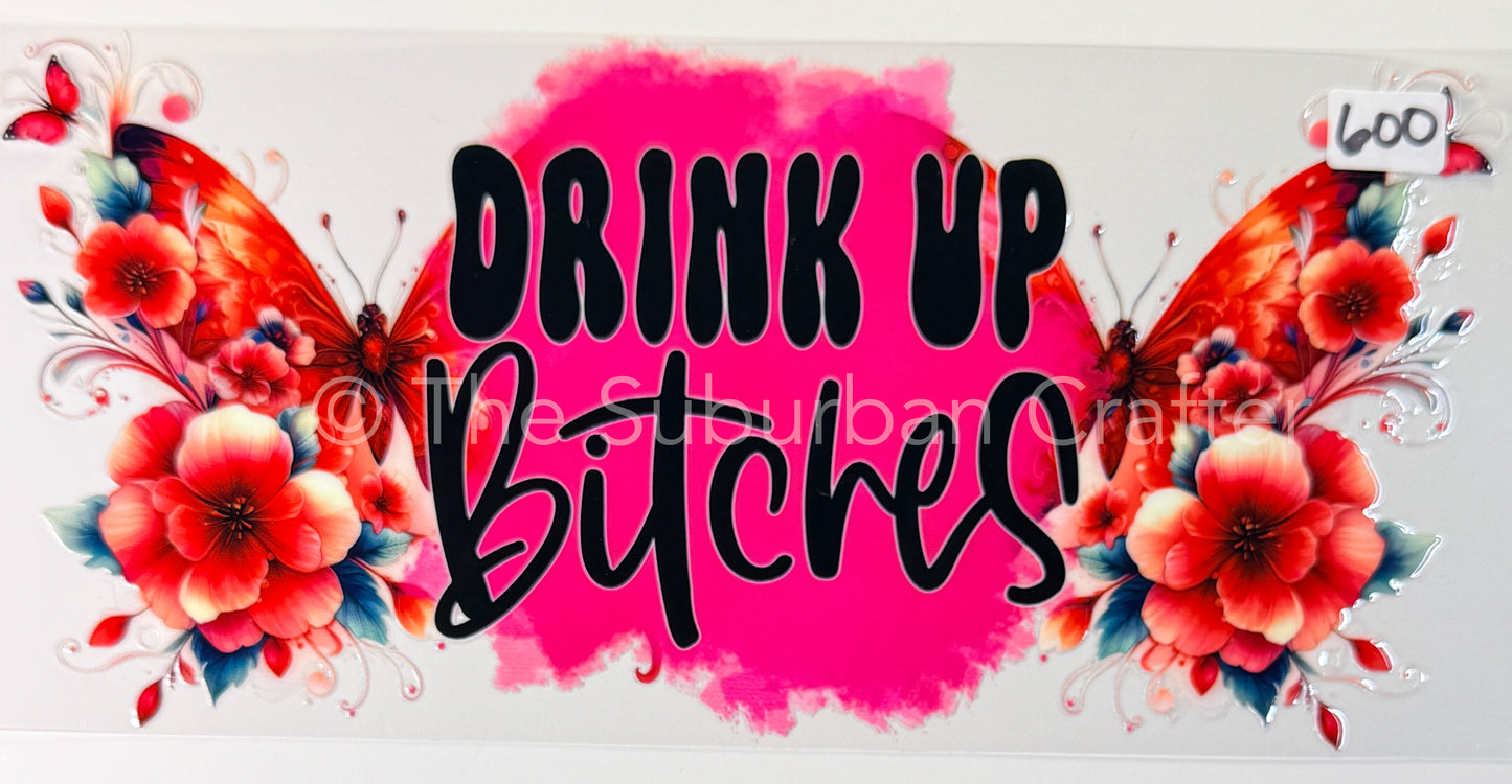 UV DTF Drink up bitches